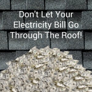 Don't Let Your Electricity Bill Go Through The Roof!